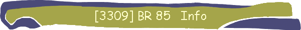 [3309] BR 85   Info