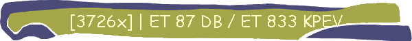 [3726x] | ET 87 DB / ET 833 KPEV