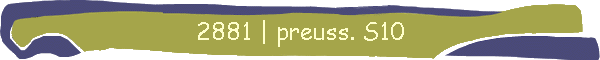 2881 | preuss. S10