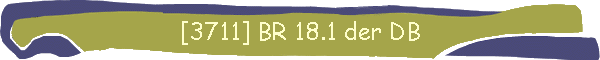[3711] BR 18.1 der DB